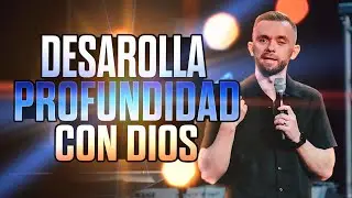 Desarrolla Profundidad Con Dios