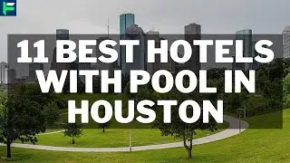 11 Best Hotels With Pool In Houston [2025]