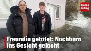 Freundin getötet: Nachbarn ins Gesicht gelacht | krone.tv NEWS