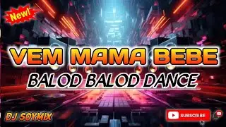 VEM MAMA BEBE - BALOD BALOD DANCE ( DJ SOYMIX ) TIKTOK VIRAL DANCE 