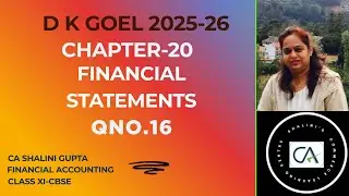 Financial Statements Q16 Solutions | DK Goel Class 11 Accounts | CBSE 2026