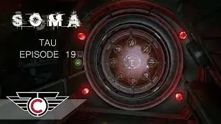 SOMA - Episode 19 - TAU