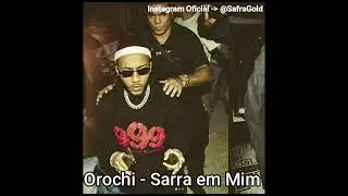 b (Remix) Orochi - Sarra em Mim - ft PL Quest - 2020