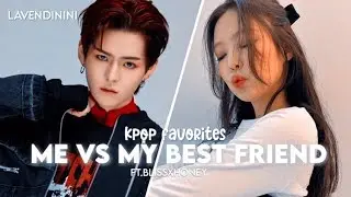 ✦ me vs my bestfriend: kpop favorites!