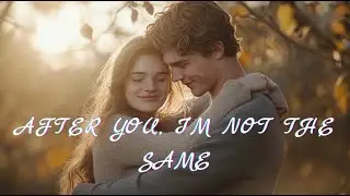 After You, I’m Not the Same 💕 #love #music #songlyrics #cinema #trendingvideo #trend  #song