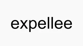 How to pronounce expellee
