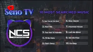 10 MOST SEARCHED MUSIC BEST OF NCS | No Copyright Sounds - Part 6