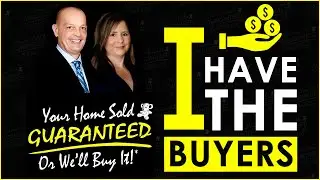 I have the BUYERS! Your Home Sold Guaranteed!