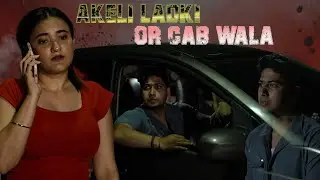AKELI LADKI OR CAB WALA