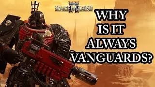 Почему все ненавидят Vanguard? (Обновление 11.2 для Space Marine 2)