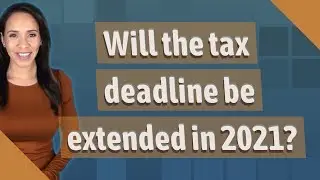 Will the tax deadline be extended in 2021?