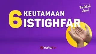 Keutamaan Istighfar yang Luar Biasa (Serial Fadhilah Amal) - Yufid TV