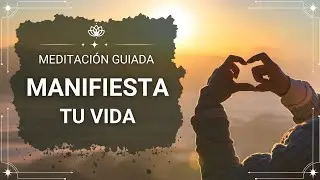 Meditación Guiada para Manifestar | Crea la vida que quieres desde dentro