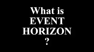 What Is the Event Horizon? | Black Hole Event Horizon Explained Simply