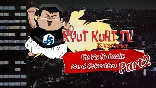 Yu Yu Hakusho Card Collection Part 2 - KYuT KuRT's Card Collection