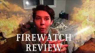 FIREWATCH REVIEW FOR NON GAMERS (spoilers)