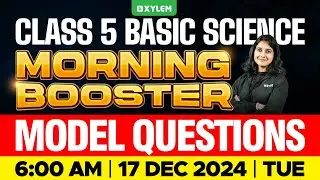 Class 5 Basic Science | Morning Booster - Model Questions | Xylem Class 5