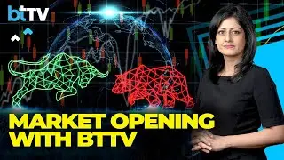 Share Market Opening With BTTV LIVE: Sensex Nifty LIVE | Gold Silver Rupee News LIVE | Stock In News