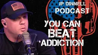 How You Can Beat Addiction | JP Dinnell Podcast 122