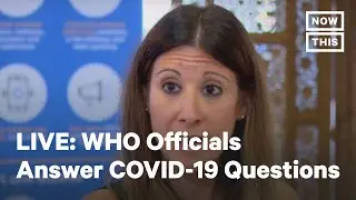 WHO Officials Answer Questions About COVID-19 | LIVE | NowThis