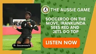 Socceroo on the move, Irankunda sees red and Jets go top