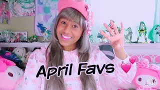 April Favs &hearts;