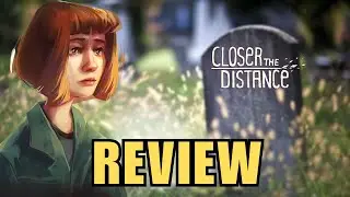 Closer The Distance Review - A Tragic Slice-of-Life Sim?