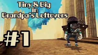 ПРОХОЖДЕНИЕ (Tiny & Big in Grandpa's Leftovers) EP.1 [ПОНЕСЛОСЬ]