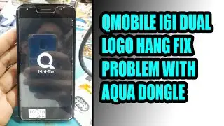 QMOBILE I6I DUAL LOGO HANG PROBLEM FIX WITH AQUA DONGLE