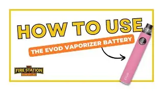 How To Use The EVOD 510 Battery 🔋 The Fire Station Cannabis Co.