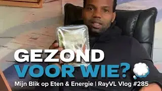 Gezond voor Wie? 💭 Mijn Blik op Eten & Energie | RayVL Vlog #285