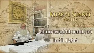 Rahmanın huzurunda kula sorulacak 4 soru Tacuddin el Bayburdi 