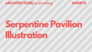 Serpentine Pavilion Illustration #shorts