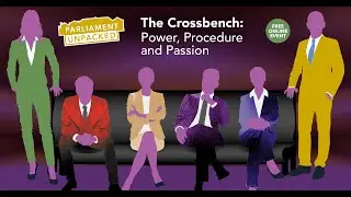 The Crossbench: Power, Procedure and Passion