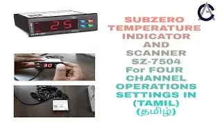 Subzero Temperature Indicator and scanner  SZ-7504  For Four Channel operation setting in Tamil.