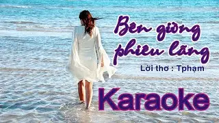 Karaoke  BÊN GIÒNG PHIÊU LÃNG - Lời thơ: T Phạm.