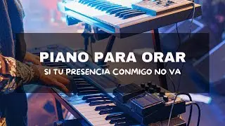 [1 HORA]  PIANO PARA ORAR |  SI TU PRESENCIA CONMIGO NO VA