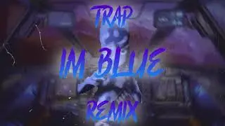 Im Blue - Eiffel 65 -Trap Remix