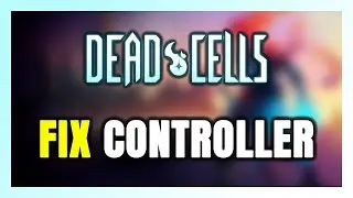 How to FIX Dead Cells Controller/Gamepad Not Working on PC