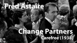 Fred Astaire - Change Partners - Carefree (1938)