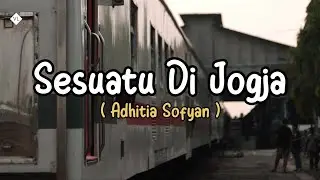 Sesuatu Di Jogja - Adhitia Sofyan (Lyrics)