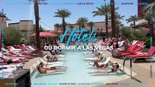 Quel h&ocirc;tel choisir pour dormir &agrave; Las Vegas