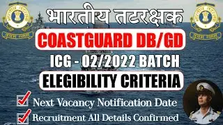 Indian Coastguard DB/GD/YANTRIK New Vacancy 2022 | Age Limit Elegibility Criteria | Complete Detail