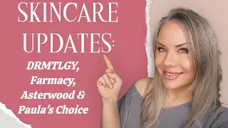 Skincare Updates - New products in my routine: Farmacy, Paula's Choice, Asterwood, DRMTLGY