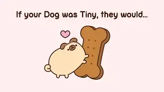 Pusheen: If your Dog was Tiny