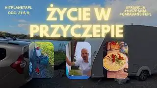 ŻYCIE W PRZYCZEPIE KEMPINGOWEJ #hitplanetapl ODC. 21 S. 9 #francja  #hiszpania #gotowanie #podr&oacute;że