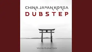 China Japan Korea Dubstep