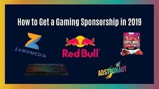 How To Get A Gaming Sponsorship in 2019! 🎮 💯