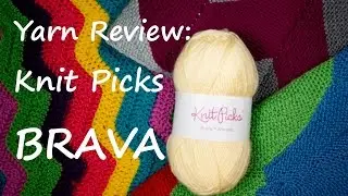 Yarn Review - Knit Picks Brava / Yay For Yarn