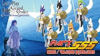 Let's Play Fate / Grand Order - Part 555 [Scathach-Skadi / Valkyrie Interludes]